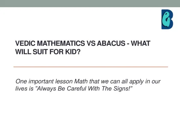 Vedic mathematics vs. Abacus - What will suit for kid?