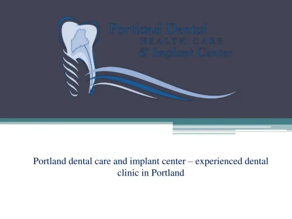 Portland dental care and implant center- Top Dental clinic in Portland