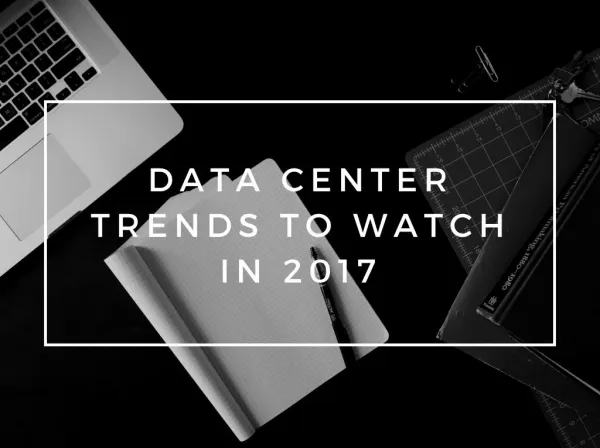 Data Center Trends to Watch in 2017