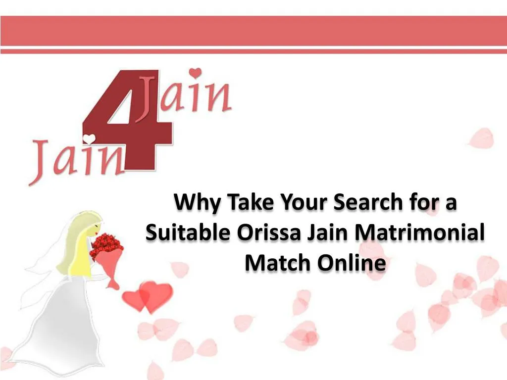 why take your search for a suitable orissa jain matrimonial match online