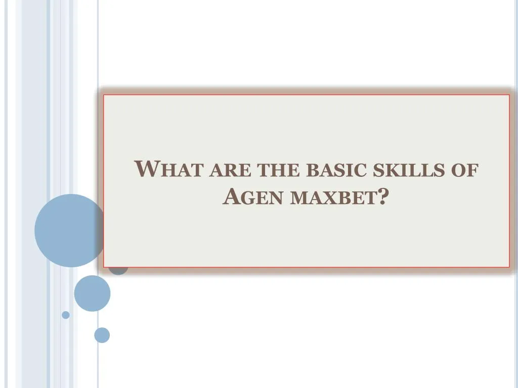 what are the basic skills of agen maxbet
