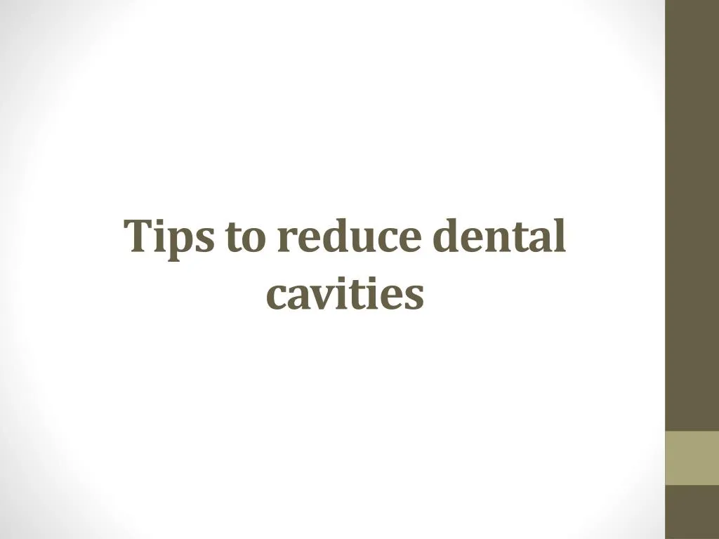 tips to reduce dental cavities