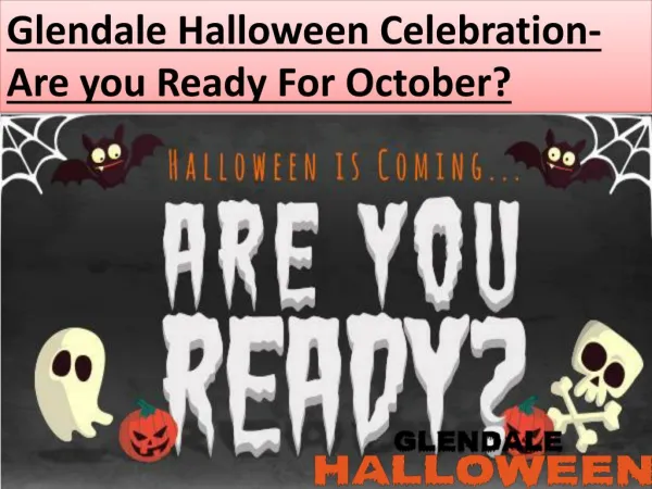 Glendale Halloween Celebration- Are you Ready For October?