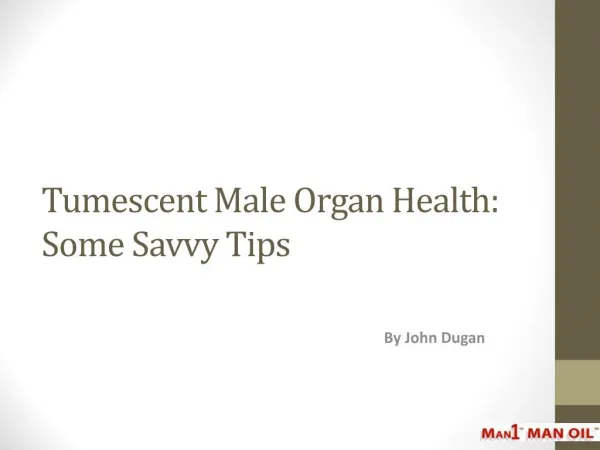 Tumescent Male Organ Health: Some Savvy Tips