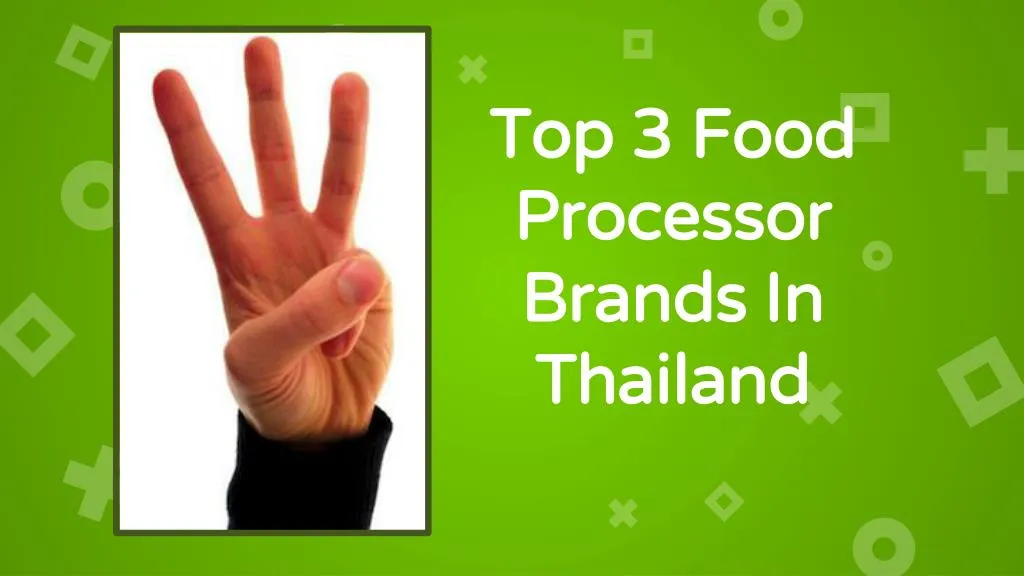 top 3 food processor brands in thailand
