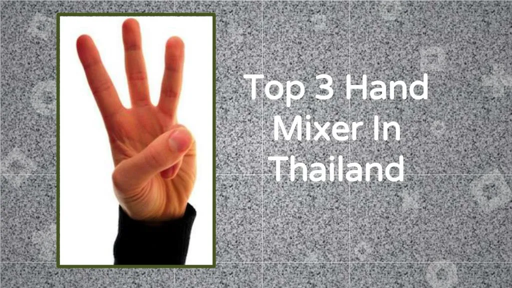 top 3 hand mixer in thailand