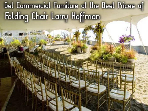 Get Commercial Furniture at the Best Prices of Folding Chair Larry Hoffman