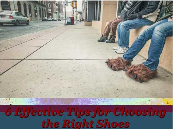 6 Effective Tips for Choosing the Right Shoes
