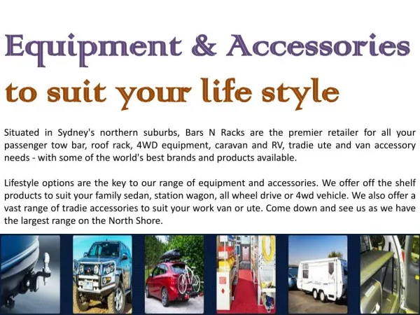 Equipment & Accessories to suit your life style