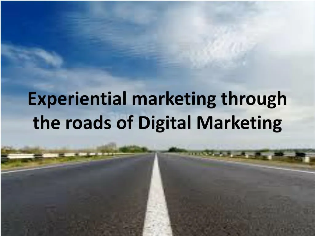 experiential marketing through the roads of digital marketing