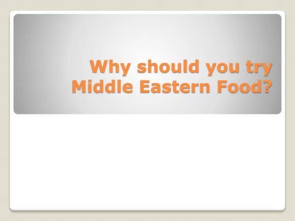 Why should you try Middle Eastern Food?