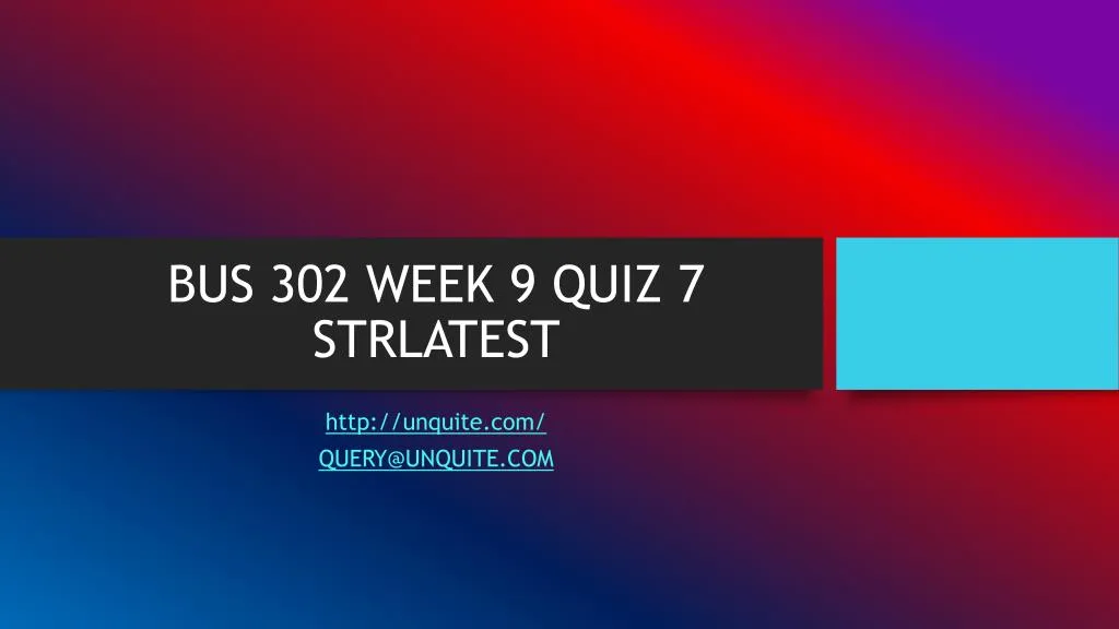 bus 302 week 9 quiz 7 strlatest