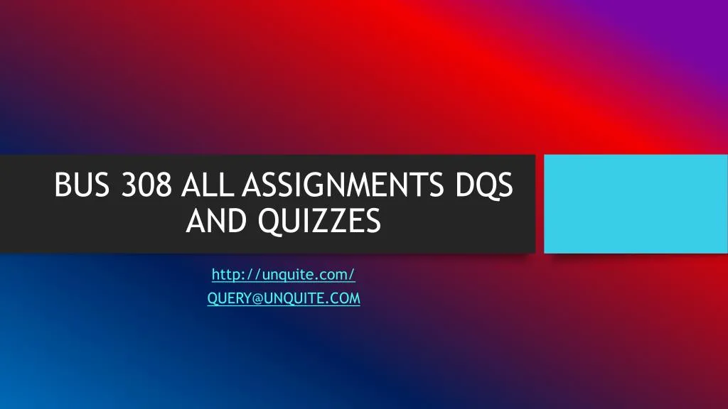 bus 308 all assignments dqs and quizzes