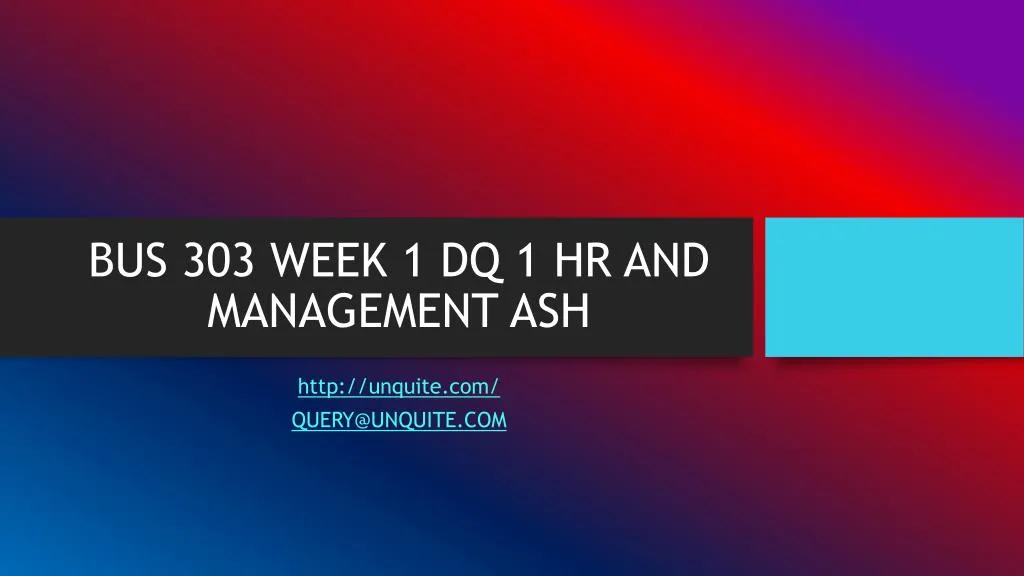 bus 303 week 1 dq 1 hr and management ash