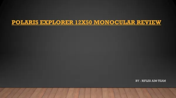 Polaris Explorer 12X50 Monocular Review