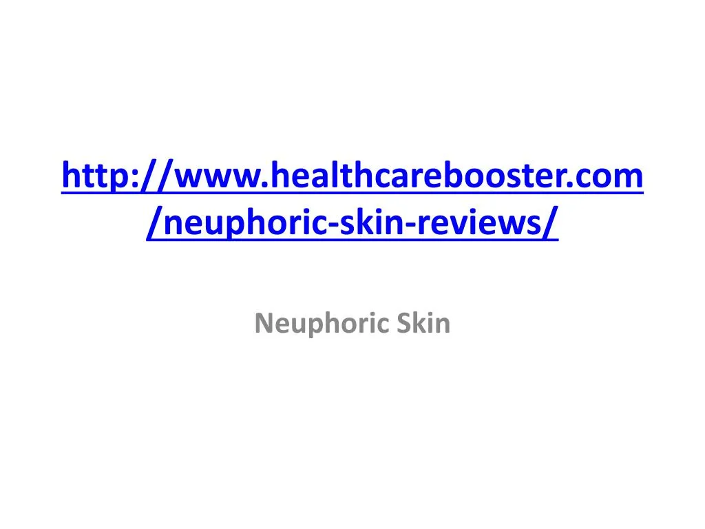 http www healthcarebooster com neuphoric skin reviews