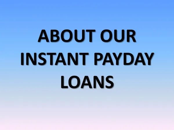 About our instant payday loans