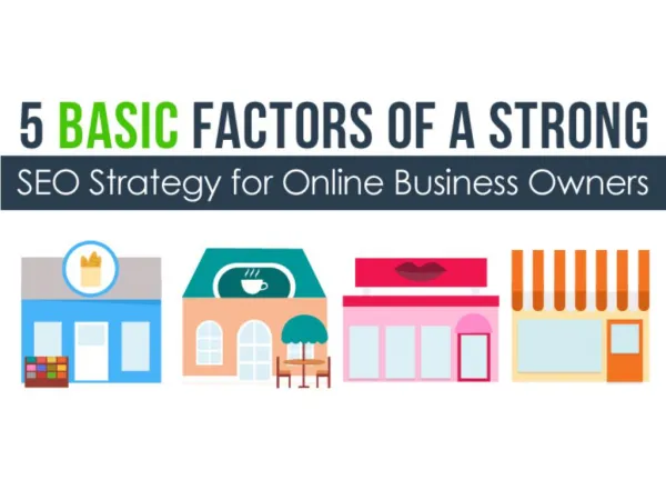 5 Basic Factors of A Strong SEO Strategy for Online Business Owners