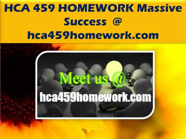 HCA 459 HOMEWORK Massive Success @ hca459homework.com