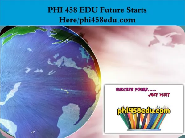 PHI 458 EDU Future Starts Here/phi458edu.com