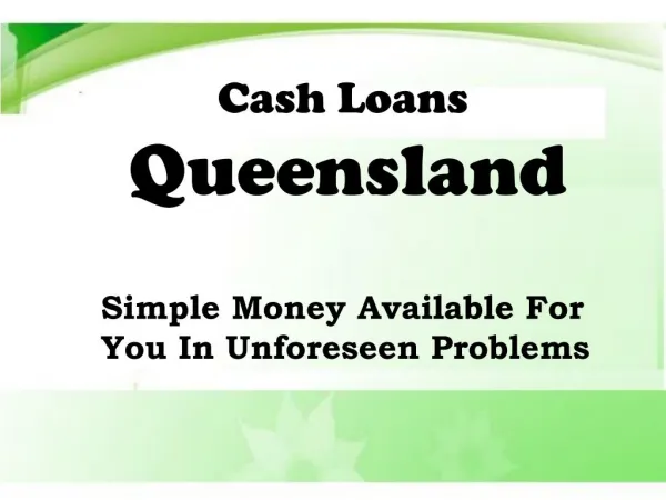 Cash Loans Queensland - A Great Way To Fulfilling Your Everyday Small Expenses