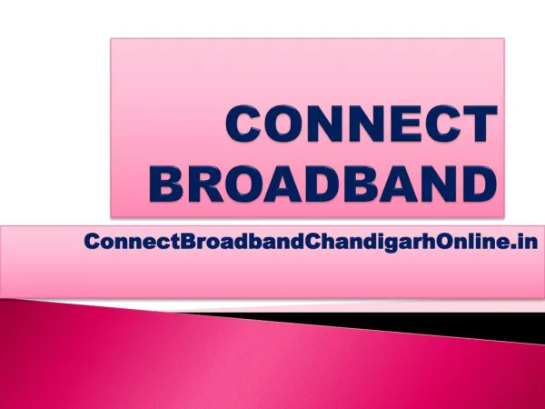 Connect Broadband Internet Plans Chandigarh Mohali Panchkula 9316661777