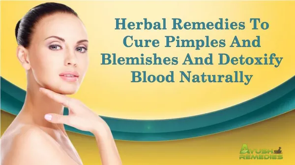 Herbal Remedies To Cure Pimples And Blemishes And Detoxify Blood Naturally