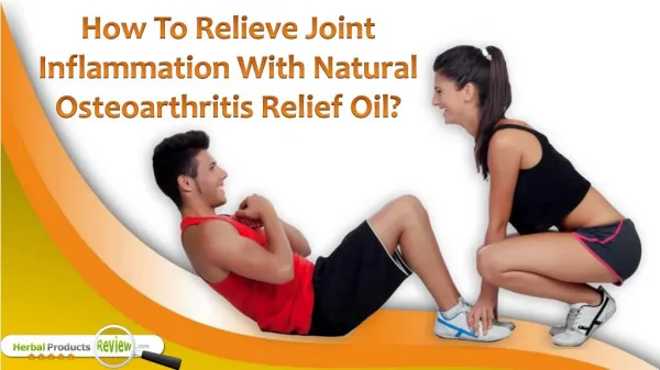How To Relieve Joint Inflammation With Natural Osteoarthritis Relief Oil?