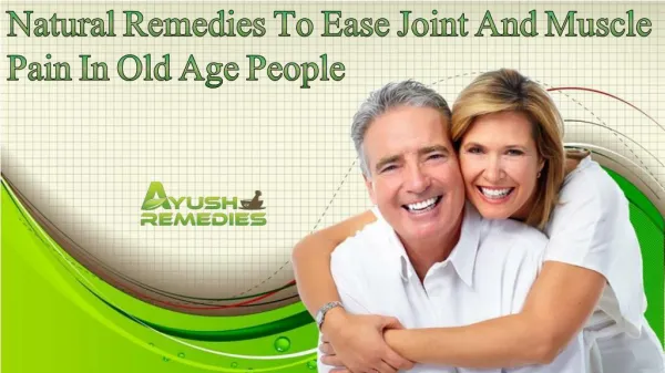 Natural Remedies To Ease Joint And Muscle Pain In Old Age People