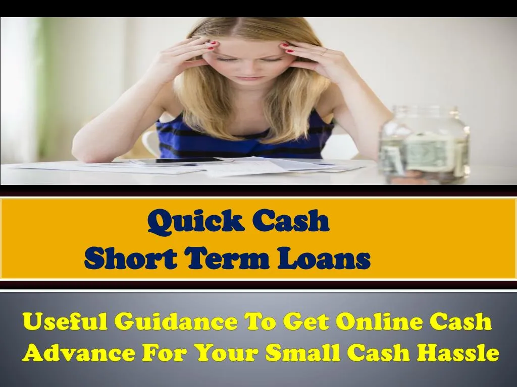 useful guidance to get online cash advance for your small cash hassle