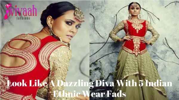 Look like a dazzling diva with 5 Indian ethnic wear fads