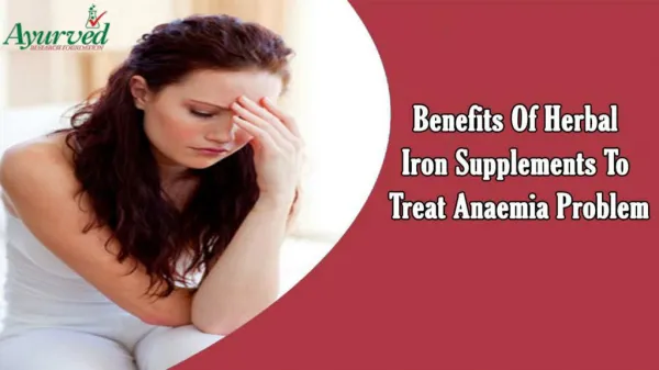 Benefits Of Herbal Iron Supplements To Treat Anaemia Problem