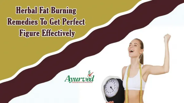 Herbal Fat Burning Remedies To Get Perfect Figure Effectively