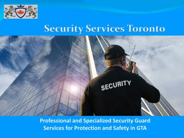 Professional and Specialized Security Guard Services for Protection and Safety in GTA