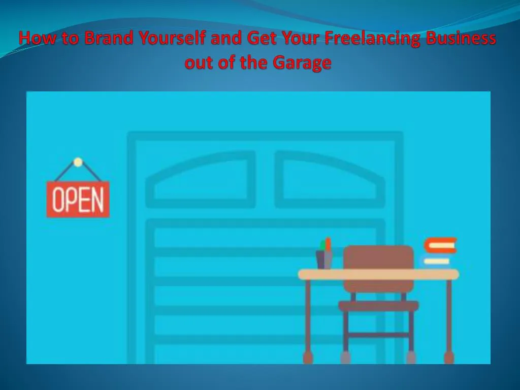 how to brand yourself and get your freelancing business out of the garage