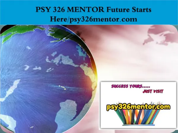 PSY 326 MENTOR Future Starts Here/psy326mentor.com