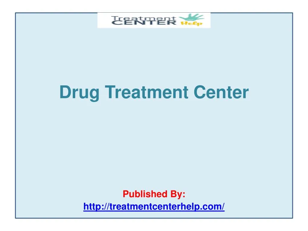 drug treatment center published by http treatmentcenterhelp com