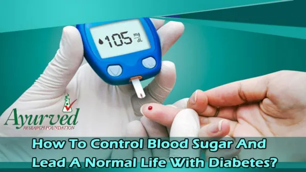 How To Control Blood Sugar And Lead A Normal Life With Diabetes?