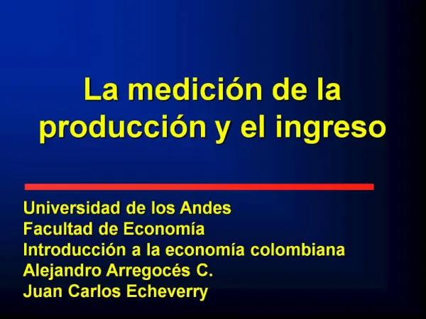 Universidad de los Andes Facultad de Econom a Introducci n a la econom a colombiana Alejandro Arregoc s C. Juan Carlos E