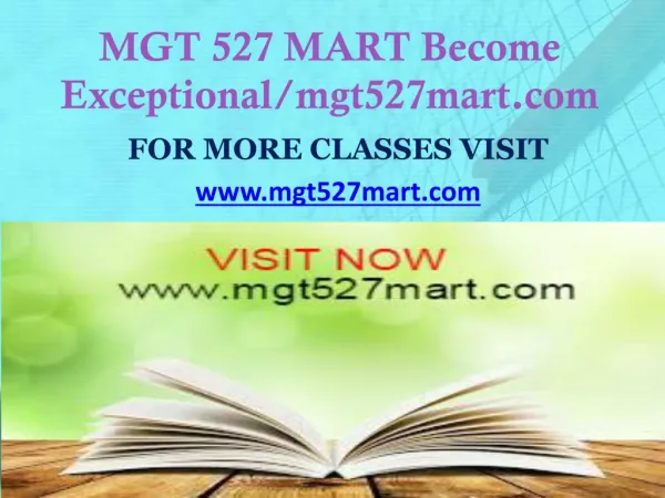 MGT 527 MART Become Exceptional/mgt527mart.com