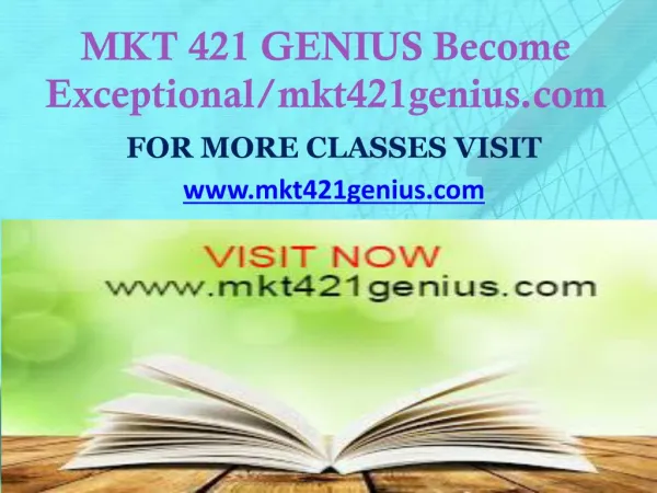 MKT 421 GENIUS Become Exceptional/mkt421genius.com