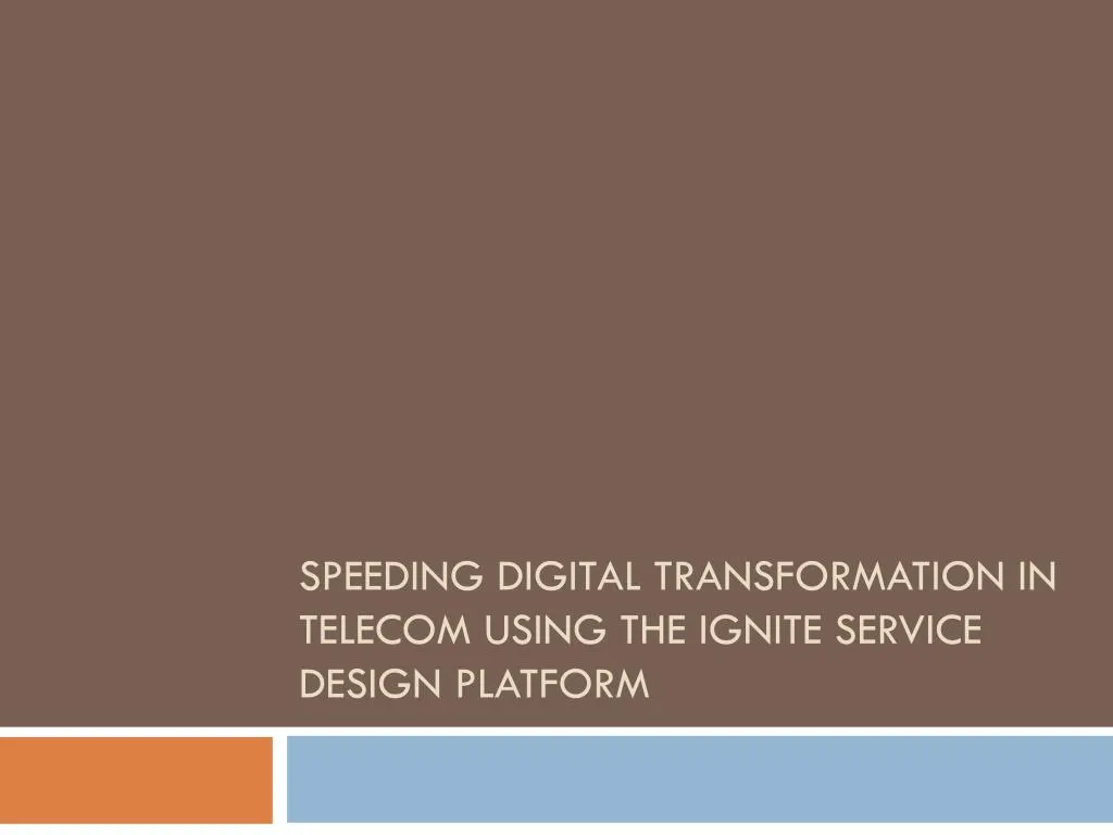 speeding digital transformation in telecom using the ignite service design platform