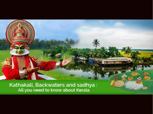 KATHAKALI, BACKWATERS AND SADHYA – ALL YOU NEED TO KNOW ABOUT KERALA