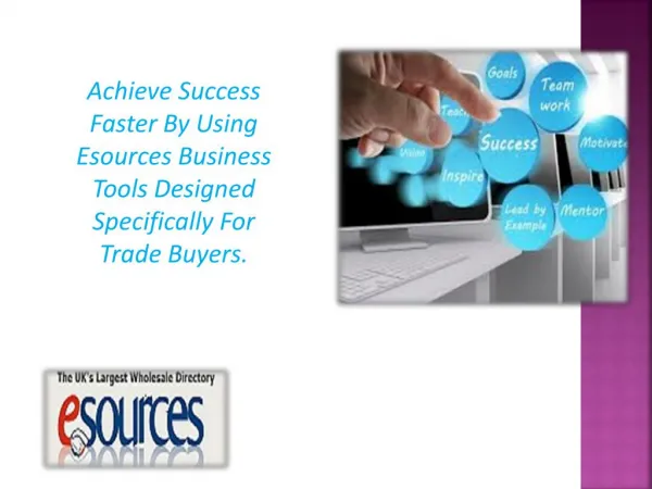 Achieve Success Faster By Using Esources Business Tools Designed Specifically For Trade Buyers.