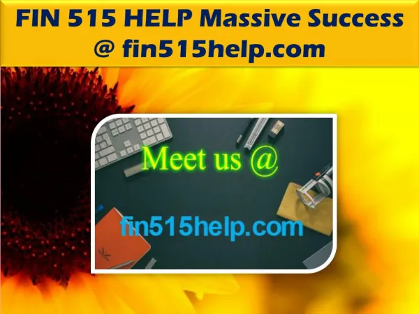 FIN 515 HELP Massive Success @ fin515help.com