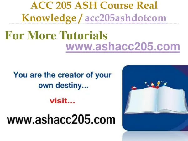 ACC 205 ASH Course Real Tradition,Real Success / acc205ashdotcom
