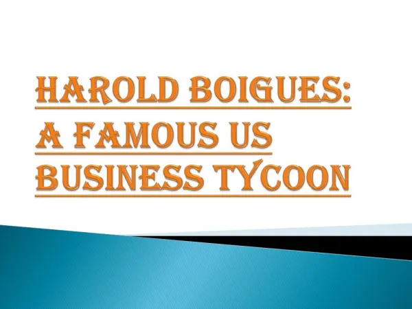 Harold Boigues: A famous US Business Tycoon