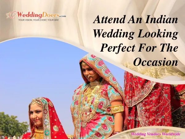 Attend An Indian Wedding Looking Perfect For The Occasion