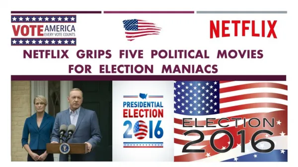 Call 855-293-0942 Netflix grips five political movies for Election Maniacs