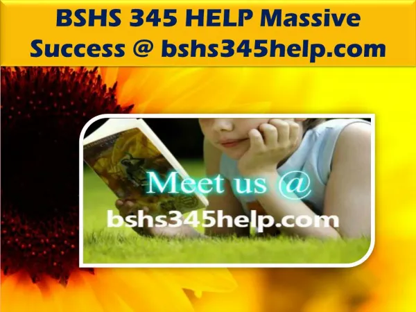 BSHS 345 HELP Massive Success @ bshs345help.com